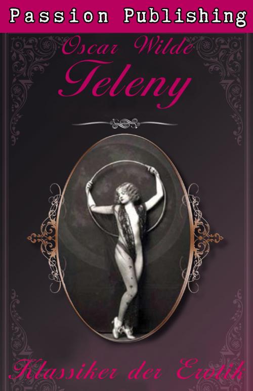 Cover of the book Klassiker der Erotik 3: Teleny by Oscar Wilde, Passion Publishing