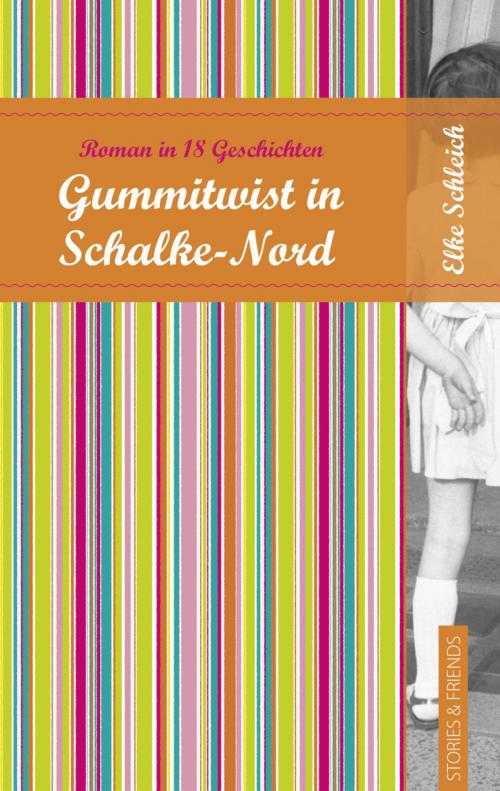 Cover of the book Gummitwist in Schalke-Nord by Elke Schleich, STORIES & FRIENDS Verlag