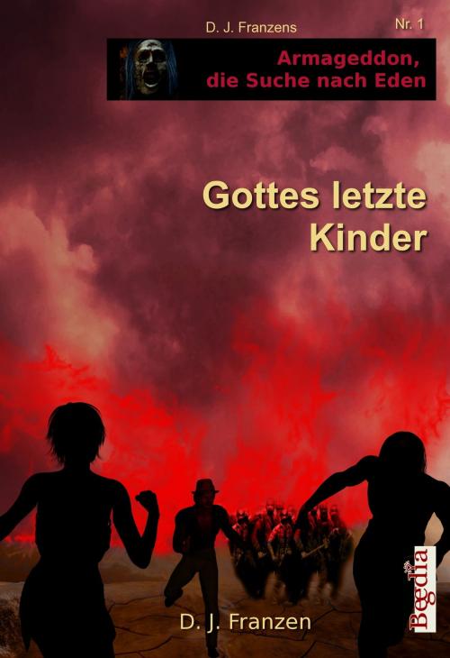 Cover of the book Gottes letzte Kinder by D. J. Franzen, Lothar Bauer, D. J. Franzen, Begedia Verlag