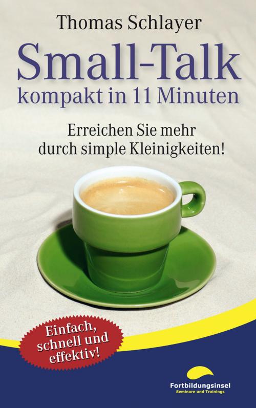 Cover of the book Small-Talk - kompakt in 11 Minuten by Thomas Schlayer, Fortbildungsinsel