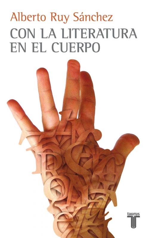 Cover of the book Con la literatura en el cuerpo by Alberto Ruy Sánchez, Penguin Random House Grupo Editorial México