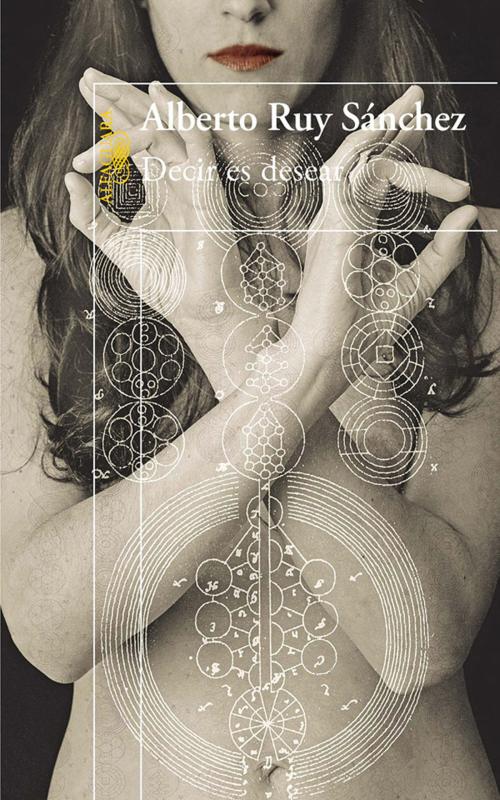 Cover of the book Decir es desear by Alberto Ruy Sánchez, Penguin Random House Grupo Editorial México