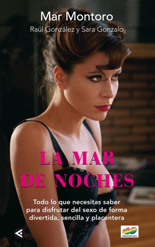 Cover of the book La mar de noches by Raúl González, Mar Montoro, Sara Gonzalo, Penguin Random House Grupo Editorial España