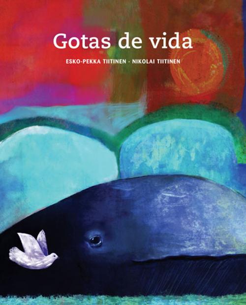 Cover of the book Gotas de vida (Drops of Life) by Esko-Pekka Tiitinen, Cuento de Luz