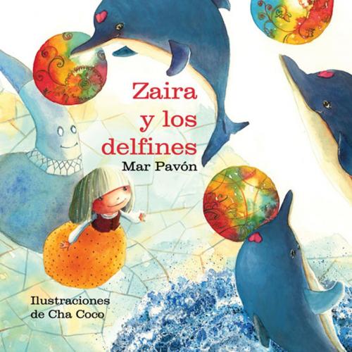 Cover of the book Zaira y los delfines (Zaira and the Dolphins) by Mar Pavón, Cuento de Luz