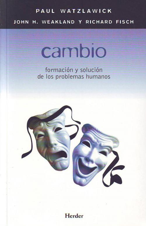 Cover of the book Cambio by Paul Watzlawick, John H. Weakland, Richard Fisch, Herder Editorial