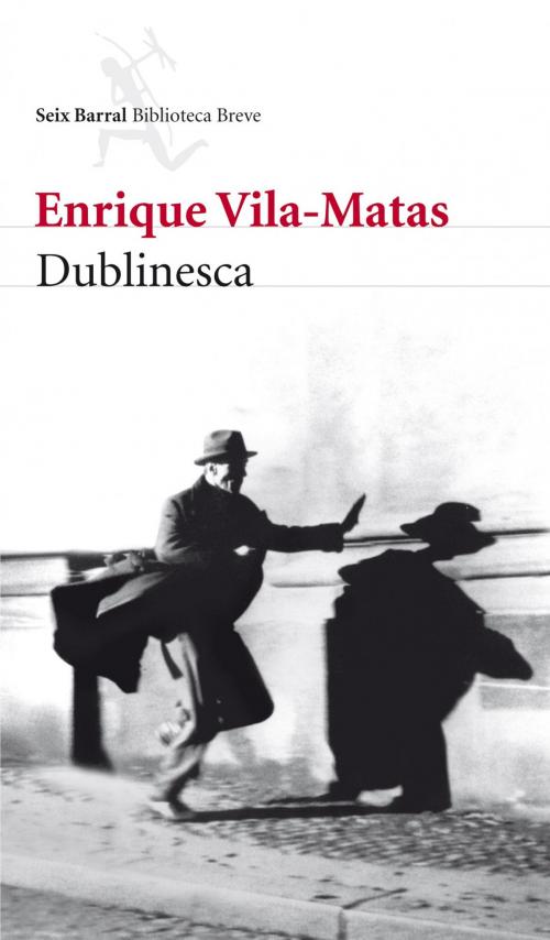 Cover of the book Dublinesca by Enrique Vila-Matas, Grupo Planeta