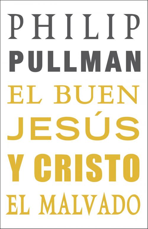 Cover of the book El buen Jesús y Cristo el malvado by Philip Pullman, Penguin Random House Grupo Editorial España