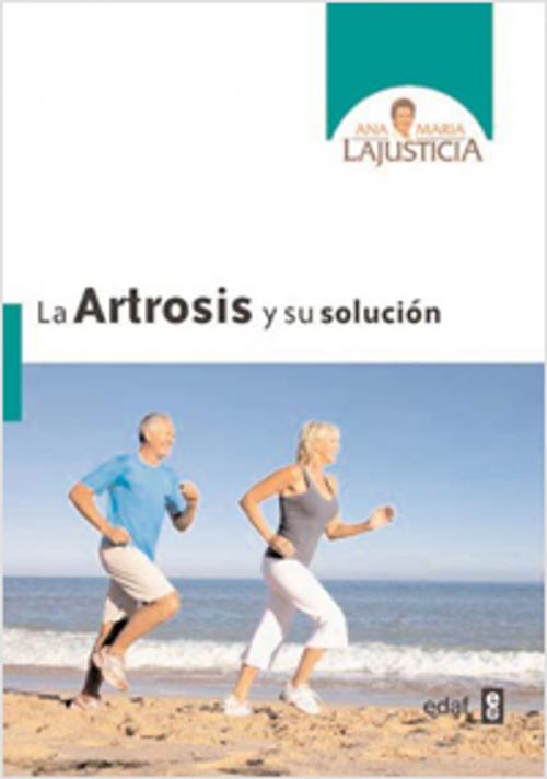 Cover of the book ARTROSIS Y SU SOLUCIÓN, LA by Ana Maria Lajusticia, Edaf