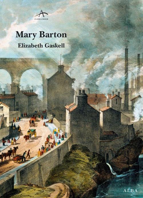 Cover of the book Mary Barton by Elizabeth Gaskell, Miguel Temprano García, Alba Editorial