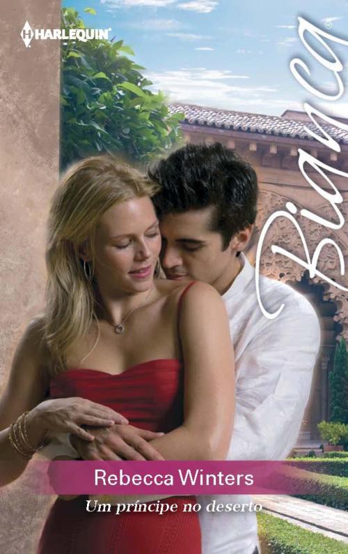 Cover of the book Um príncipe no deserto by Rebecca Winters, Harlequin, uma divisão de HarperCollins Ibérica, S.A.