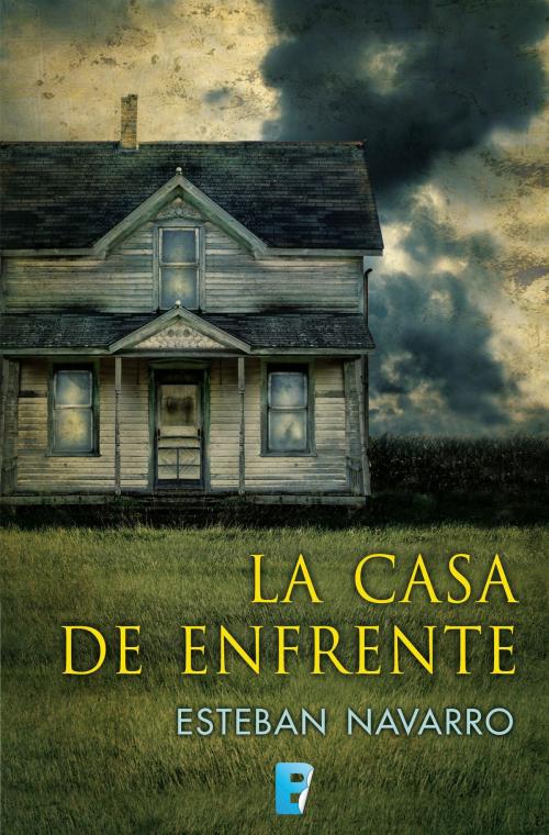Cover of the book La casa de enfrente by Esteban Navarro, Penguin Random House Grupo Editorial España