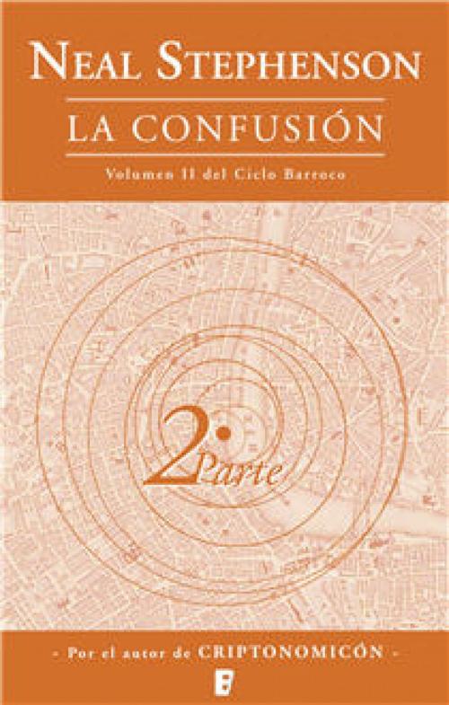 Cover of the book La confusión (El Ciclo Barroco 2) by Neal Stephenson, Penguin Random House Grupo Editorial España