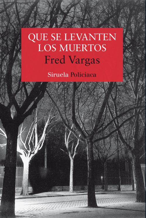 Cover of the book Que se levanten los muertos by Fred Vargas, Siruela