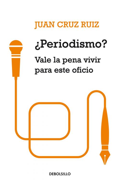 Cover of the book ¿Periodismo? by Juan Cruz Ruiz, Penguin Random House Grupo Editorial España