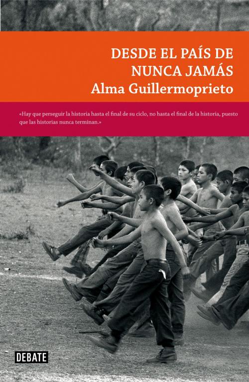 Cover of the book Desde el país de nunca jamás by Alma Guillermoprieto, Penguin Random House Grupo Editorial España