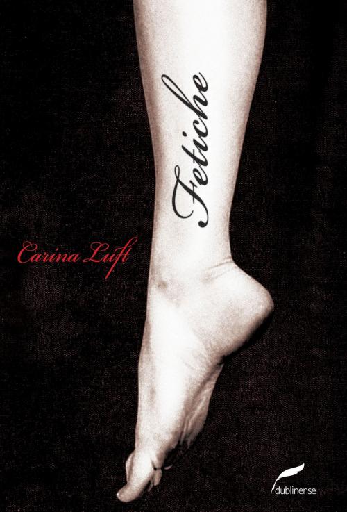 Cover of the book Fetiche by Carina Luft, Dublinense