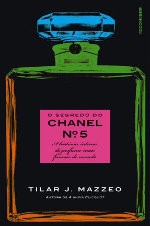 Cover of the book O segredo do Chanel nº 5 by Tilar J. Mazzeo, Rocco Digital