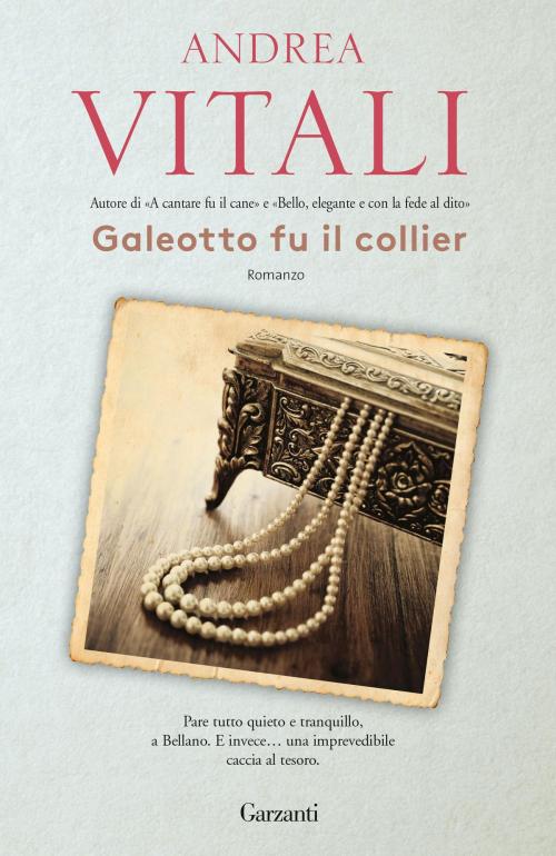 Cover of the book Galeotto fu il collier by Andrea Vitali, Garzanti