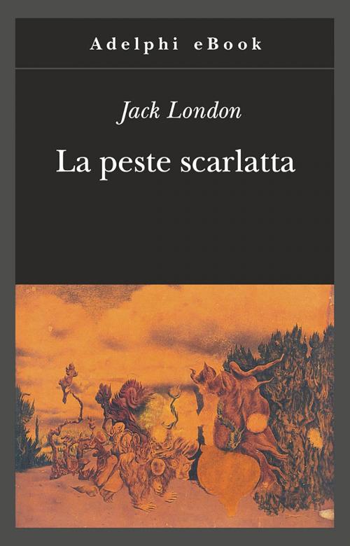 Cover of the book La peste scarlatta by Jack London, Adelphi