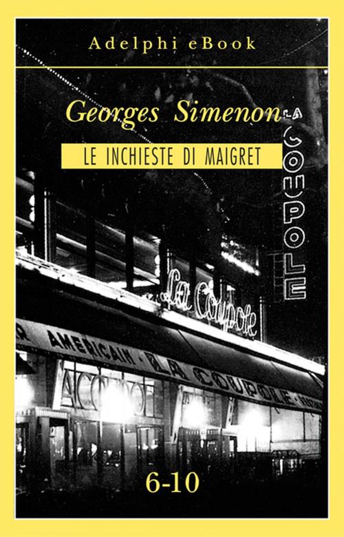 Cover of the book Le inchieste di Maigret 6-10 by Georges Simenon, Adelphi