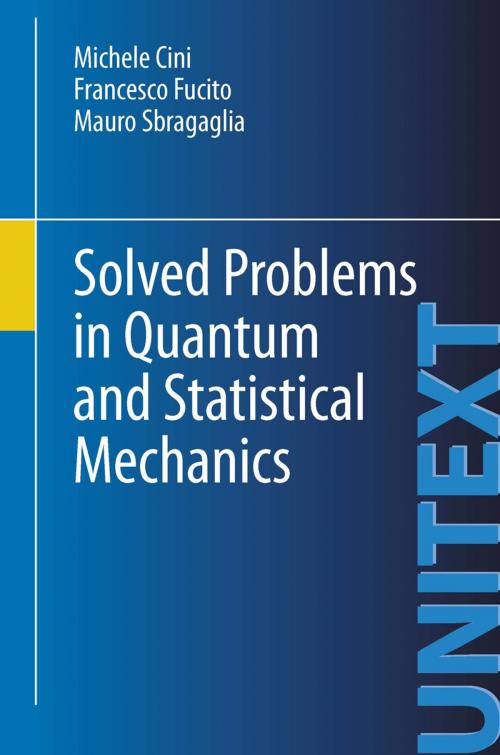 Cover of the book Solved Problems in Quantum and Statistical Mechanics by Michele Cini, Francesco Fucito, Mauro Sbragaglia, Springer Milan