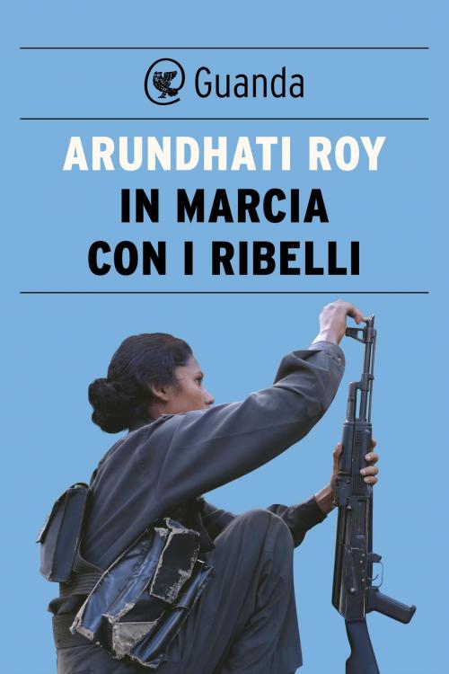 Cover of the book In marcia con i ribelli by Arundhati Roy, Guanda