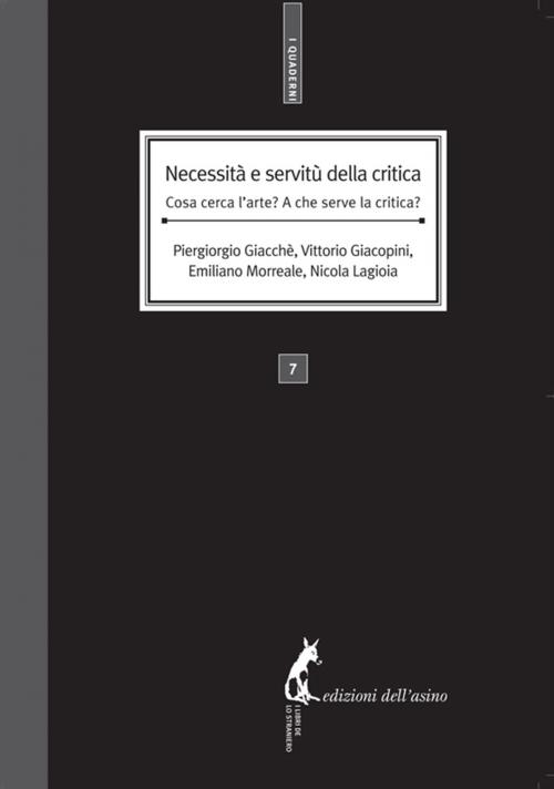 Cover of the book Necessità e servitù della critica by Piergiorgio Giacchè, Vittorio Giacopini, Emiliano Morreale Nicola Lagioia, Edizioni dell'Asino