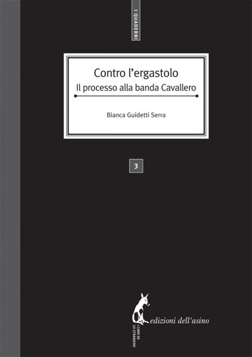 Cover of the book Contro l'ergastolo. Il processo alla banda Cavallero by Bianca Guidetti Serra, Edizioni dell'Asino