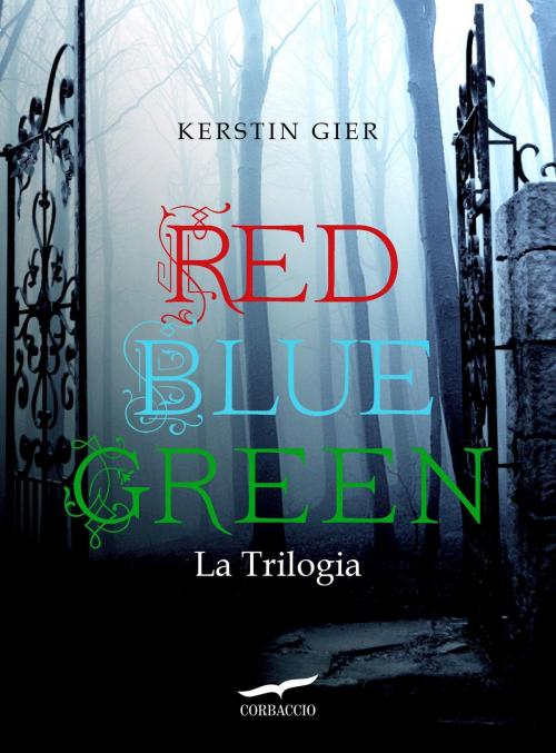 Cover of the book Red Blue Green La Trilogia by Kerstin Gier, Corbaccio