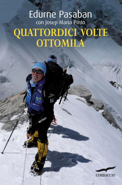 Cover of the book Quattordici volte ottomila by Edurne Pasaban, Josep M. Pinto, Corbaccio