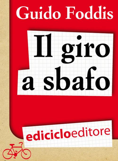 Cover of the book Il Giro a sbafo. L'incredibile scommessa della Maglia Rosa in bolletta by Guido Foddis, Ediciclo