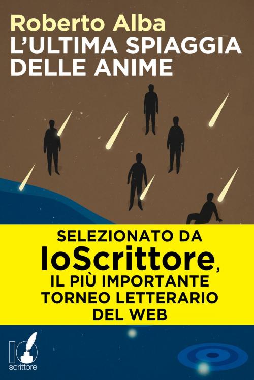Cover of the book L'ultima spiaggia delle anime by Roberto Alba, Io Scrittore