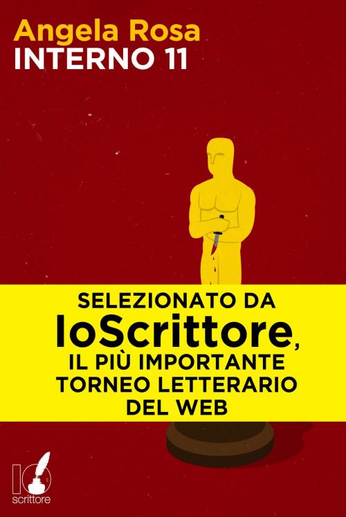 Cover of the book Interno 11 by Angela Rosa, Io Scrittore