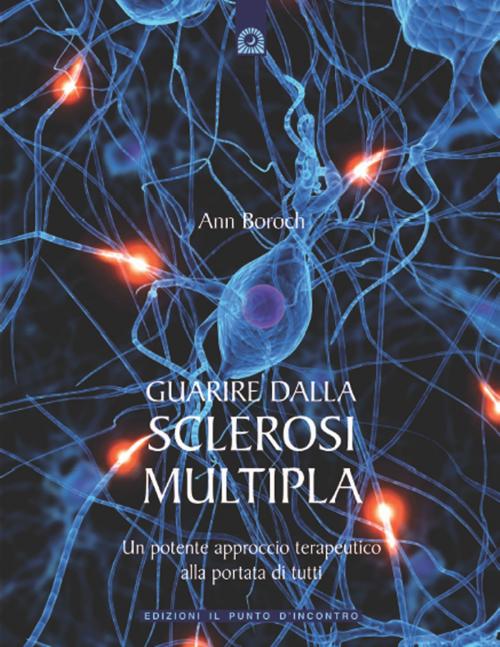 Cover of the book Guarire dalla sclerosi multipla by Ann Boroch, Edizioni il Punto d'Incontro
