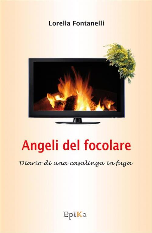 Cover of the book Angeli del Focolare by LORELLA FONTANELLI, EpiKa Edizioni
