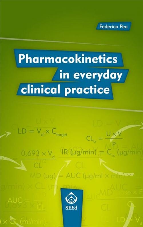 Cover of the book Pharmacokinetics in Everyday Clinical Practice by Federico Pea, SEEd Edizioni Scientifiche
