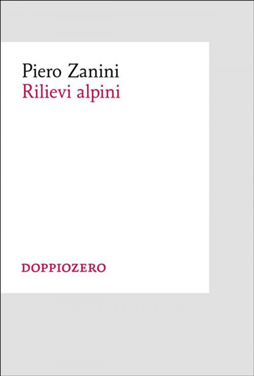 Cover of the book Rilievi alpini by Piero Zanini, Doppiozero
