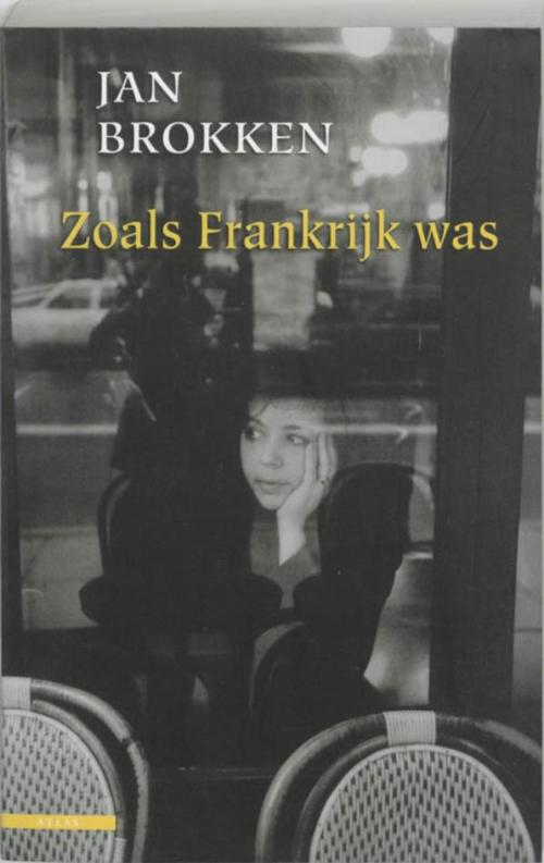 Cover of the book Zoals Frankrijk was by Jan Brokken, Atlas Contact, Uitgeverij