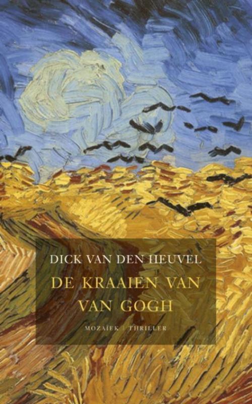 Cover of the book De kraaien van Van Gogh by Dick van den Heuvel, VBK Media