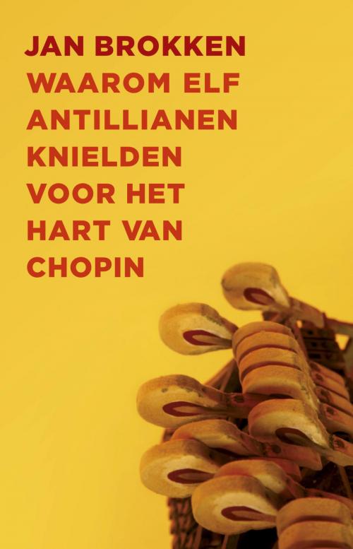 Cover of the book Waarom elf Antillianen knielden voor het hart van Chopin by Jan Brokken, Atlas Contact, Uitgeverij