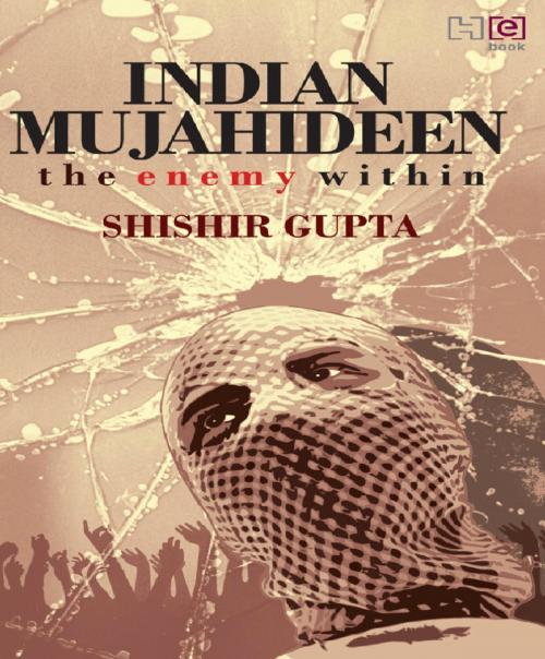 Cover of the book Indian Mujahideen by Shishir Gupta, Hachette India