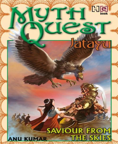 Cover of the book MYTHQUEST 1: JATAYU: SAVIOUR FROM THE SKIES by Anuradha Kumar, Hachette India
