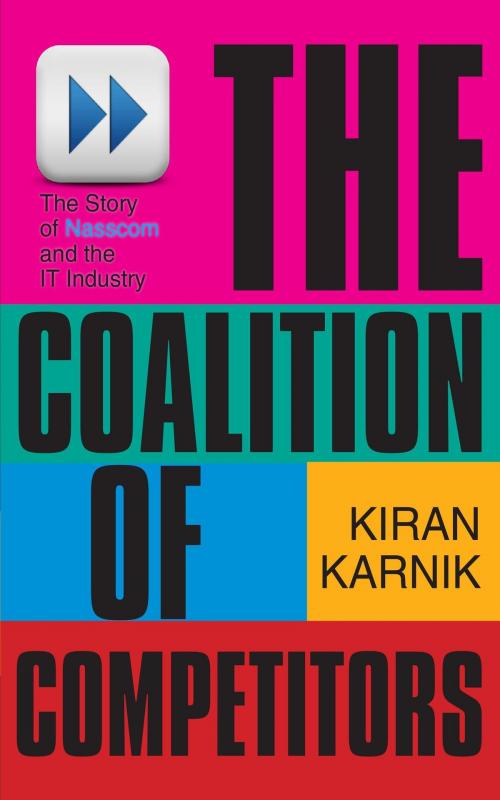 Cover of the book The Coalition Of Competitors : The Story Of Nasscom And The IT Industry by Kiran Karnik, HarperCollins Publishers India