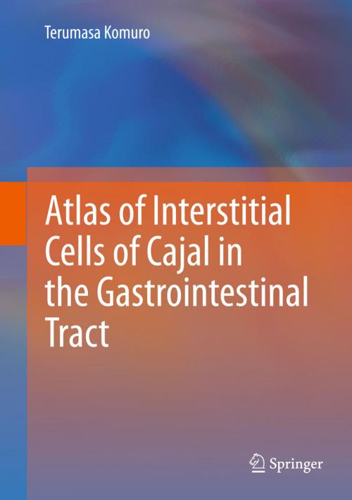 Cover of the book Atlas of Interstitial Cells of Cajal in the Gastrointestinal Tract by Terumasa Komuro, Springer Netherlands