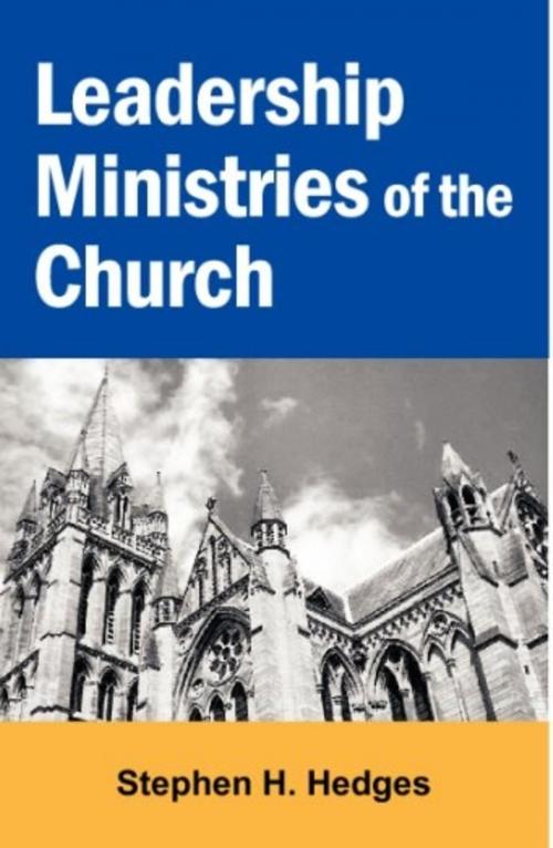 Cover of the book Leadership Ministries of the Church by Stephen Hedges, Stephen Hedges