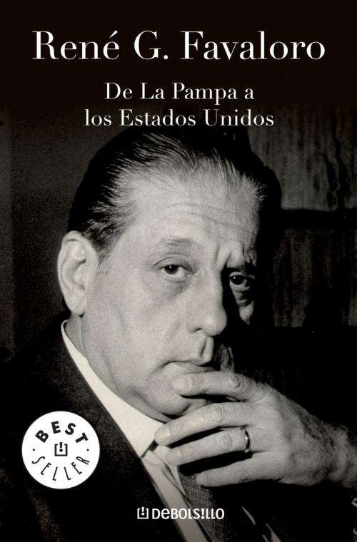 Cover of the book De La Pampa a los Estados Unidos by Rene Favaloro, Penguin Random House Grupo Editorial Argentina