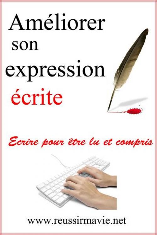 Cover of the book Améliorer son expression écrite by Michèle Longour, www.reussirmavie.net