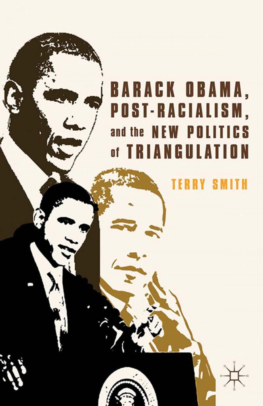 Big bigCover of Barack Obama, Post-Racialism, and the New Politics of Triangulation