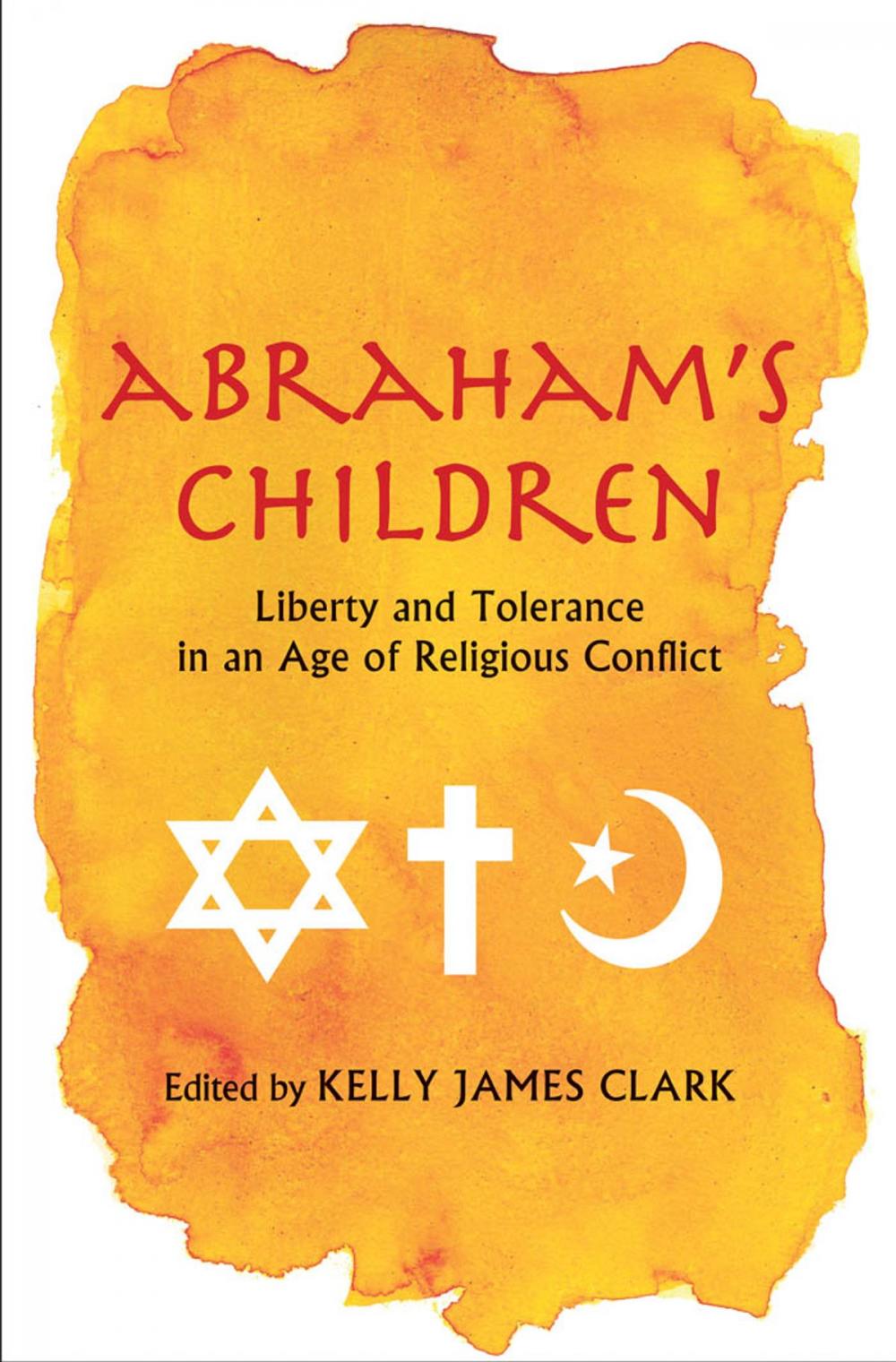 Big bigCover of Abraham's Children: Liberty and Tolerance in an Age of Religious Conflict